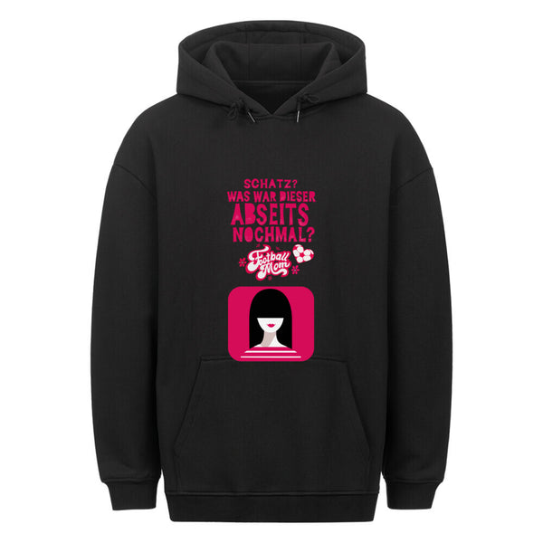 Classic Oversized Hoodie - Mit Taschendruck Schatz was war dieser Abseits noch mal?