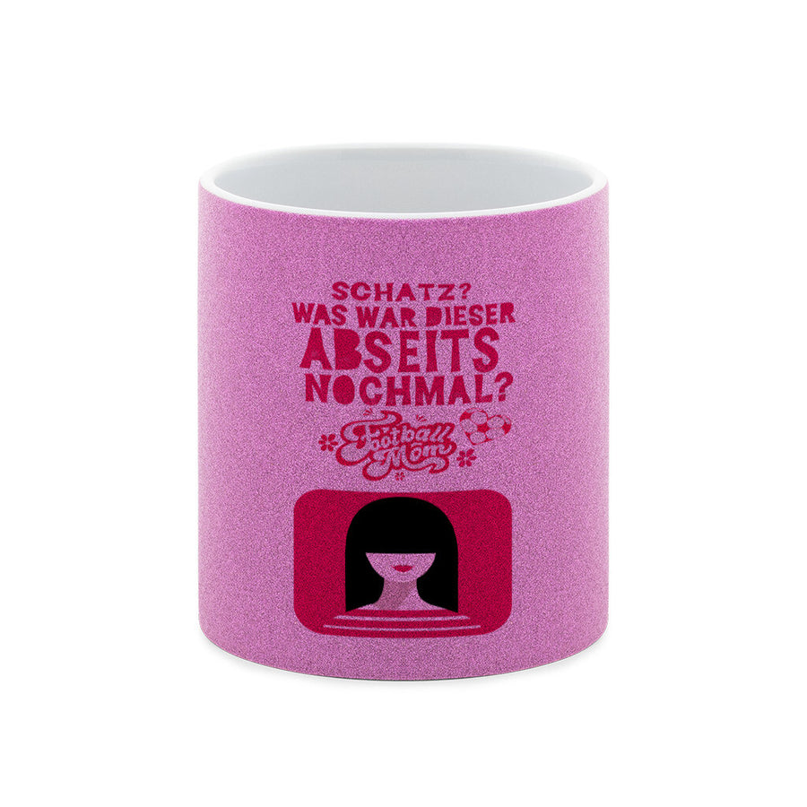 Glitter mug "Schatz, was war dieser Abseits nochmal?"